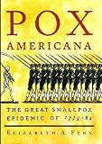 Pox Americana: The Great Smallpox Epidemic of 1775-82