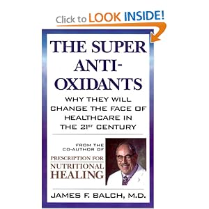 The Super Anti-Oxidants: Why They Will Change the Face of Healthcare in the 21st Century