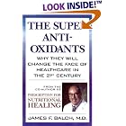 Buy The Super Anti-Oxidants: Why They Will Change the Face of Healthcare in the 21st Century by  James F. Balch