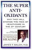 The Super Anti-Oxidants: Why They Will Change the Face of Healthcare in the 21st Century