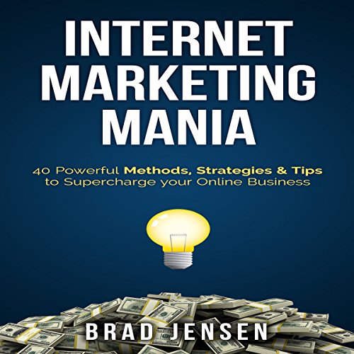 internet marketing mania 40 powerful methods strategies  tips to supercharge your online business