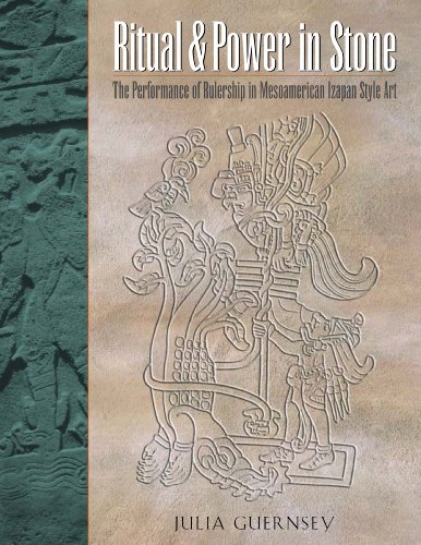 Ritual and Power in Stone: The Performance of Rulership in Mesoamerican Izapan Style Art (Linda Schele Series in Maya and Pre-Columbian Studies)