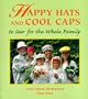 Happy Hats & Cool Caps: To Sew for the Whole Family