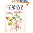 An Elders' Herbal: Natural Techniques for Health and Vitality (Healing Arts Press) by David Hoffmann FNIMH AHG