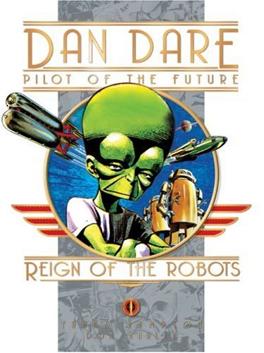 Classic Dan Dare The Reign of the Robots