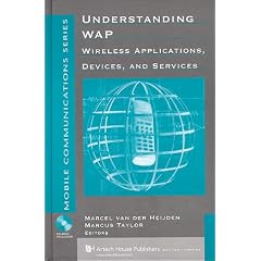 Understanding Wap: Wireless Applications, Devices, and Services