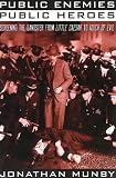 Public Enemies, Public Heroes: Screening the Gangster from Little Caesar to Touch of Evil