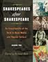 Shakespeares after Shakespeare [Two Volumes]: An Encyclopedia of the Bard in Mass Media and Popular Culture: Shakespeares after Shakespeare [Two ... of the Bard in Mass Media and Popular Culture
