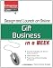 Design and Launch an Online Gift Business in a Week (Entrepreneur Magazine's Click Starts)