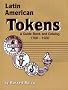 Latin American Tokens: Catalog and Guide Book 1700-1920