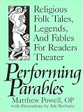Performing Parables: Religious Folk Tales, Legends, and Fables for Readers Theater