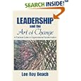 Leadership and the Art of Change: A Practical Guide to Organizational Transformation