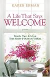 A Life That Says Welcome: Simple Ways to Open Your Heart & Home to Others