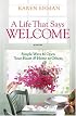 Life That Says Welcome, A: Simple Ways to Open Your Heart & Home to Others