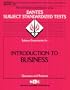 Introduction to Business (DANTES Subject Standardized Tests: Questions and Answers, No 21)