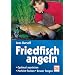 Friedfisch angeln. Optimal ausrüsten. Perfekt fischen. Besser fangen