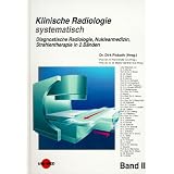 Diagnostische Radiologie /Nuklearmedizin /Strahlentherapie in 2 B�nden: Klinische Radiologie systematisch, 2 Bde., Bd.2, Diagnostische Radiologie, Nuklearmedizin, Strahlentherapie: Bd IIvon "Dirk Pickuth"