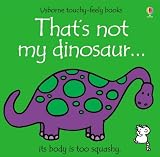 That's Not My Dinosaur (Touchy-Feely Board Books)