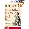 That's Not in My American History Book: A Compilation of Little Known Events and Forgotten Heroes by Thomas Ayres