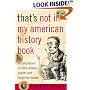 That's Not in My American History Book: A Compilation of Little Known Events and Forgotten Heroes