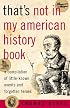 That's Not in My American History Book: A Compilation of Little Known Events and Forgotten Heroes