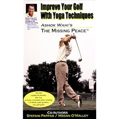 Improve Your Golf with Yoga Techniques (Missing Peace (Princeton Design Group))