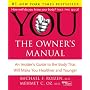 YOU: The Owner's Manual: An Insider's Guide to the Body that Will Make You Healthier and Younger