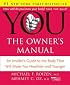 YOU: The Owner's Manual: An Insider's Guide to the Body that Will Make You Healthier and Younger