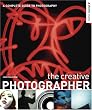 The Creative Photographer: A Complete Guide to Photography (Abrams Studio)