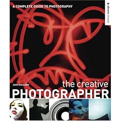 The Creative Photographer: A Complete Guide to Photography (Abrams Studio)