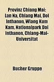 Provinz Chiang Mai: LAN Na, Chiang Mai, Doi Inthanon, Wiang Kum Kam, Nationalpark Doi Inthanon, Chiang-Mai-Universitt-