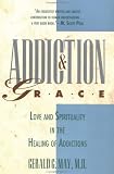Addiction and Grace: Love and Spirituality in the Healing of Addictions (Plus)