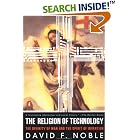 Click here to buy The Religion of Technology: The Divinity of Man and the Spirit of Invention by  David F. Noble.