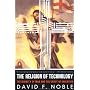 The Religion of Technology: The Divinity of Man and the Spirit of Invention