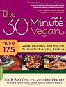 The 30-Minute Vegan: Over 175 Quick, Delicious, and Healthy Recipes for Everyday Cooking