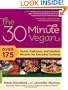 The 30-Minute Vegan: Over 175 Quick, Delicious, and Healthy Recipes for Everyday Cooking