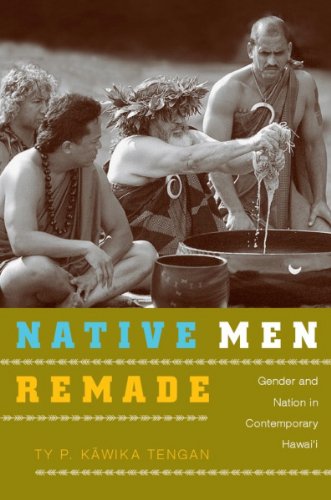 Native Men Remade: Gender and Nation in Contemporary Hawai'i