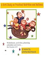 Healthy Foods: A Unit Study on Practical Nutrition & Wellness