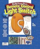 Build Your Own Remote Control Light Switch: A Hands-On High Tech Book (Hands on High Tech)