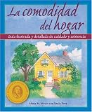 La comodidad del hogar: Guia illustrada y detallada de cuidado y asistencia (Comfort of Home, The)