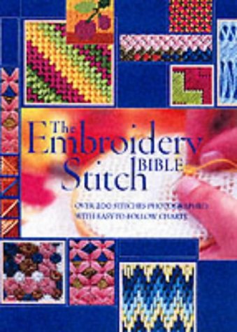 The Embroidery Stitch Bible: Over 200 Stitches Photographed with Easy-to-follow Charts (Stitchcraft)