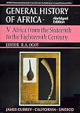 UNESCO General History of Africa, Vol. V, Abridged Edition: Africa from the Sixteenth to the Eighteenth Century (v. 5) UNESCO General History of Africa, Vol. V, Abridged Edition: Africa from the Sixteenth to the Eighteenth Century (v. 5)