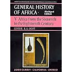 Click here to buy UNESCO General History of Africa, Vol. V, Abridged Edition: Africa from the Sixteenth to the Eighteenth Century by  B. A. Ogot.