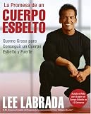 La Promesa de Un Cuerpo Esbelto: Queme Grasa Para Conseguir un Cuerpo Esbelto y Fuerte (Spanish Edition)