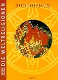Die Weltreligionen. Arbeitshefte für die Sekundarstufe II. Religion - Ethik - Philosophie: Die Weltreligionen, Buddhismus: Arbeitsbücher für die Sekundarstufe 2. Religion - Philosophie - Ethik: Bd 5