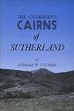 The Chambered Cairns of Sutherland: The Structures and Their Contents (The Chambered Cairns of Scotland)
