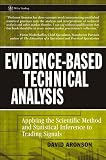 Evidence-Based Technical Analysis: Applying the Scientific Method and Statistical Inference to Trading Signals