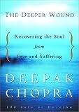The Deeper Wound: Recovering the Soul from Fear and Suffering, 100 Days of Healing