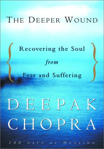 The Deeper Wound: Recovering the Soul from Fear and Suffering, 100 Days of Healing