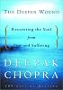 The Deeper Wound: Recovering the Soul from Fear and Suffering, 100 Days of Healing